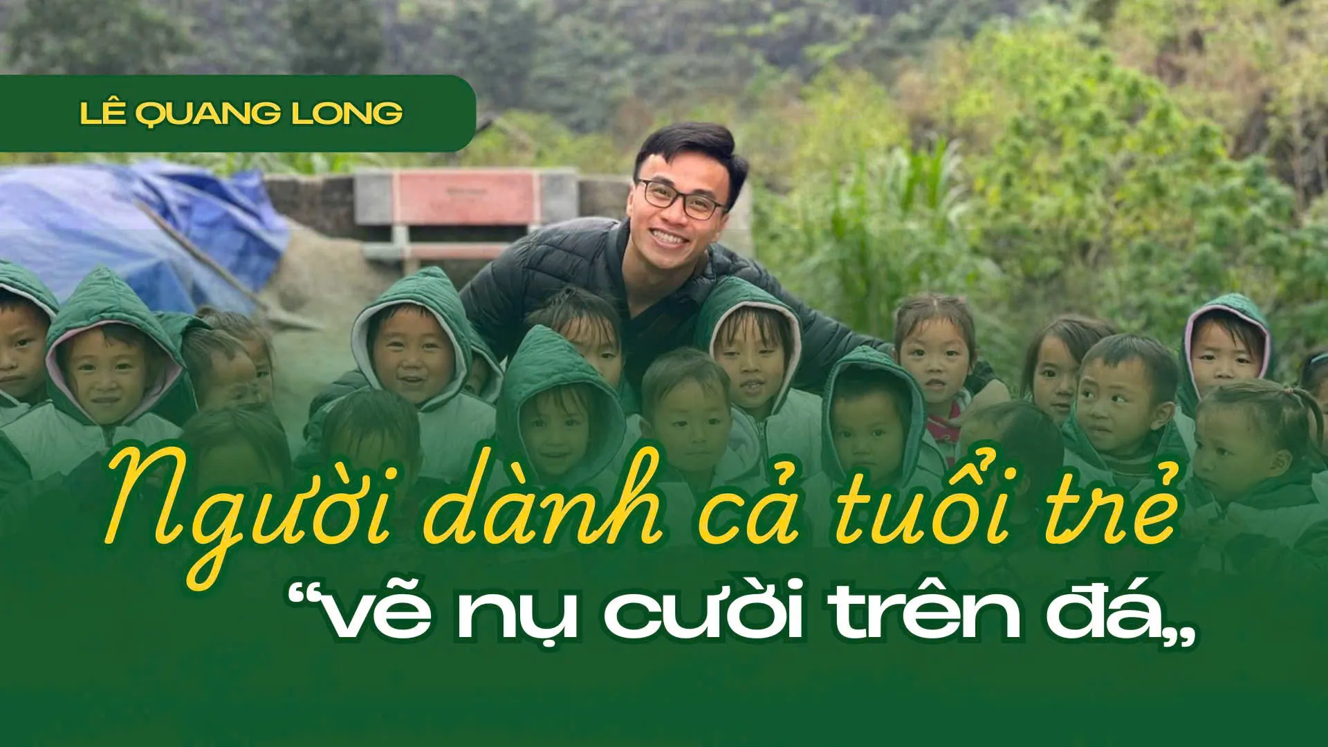 Người dành cả tuổi trẻ “vẽ nụ cười trên đá”