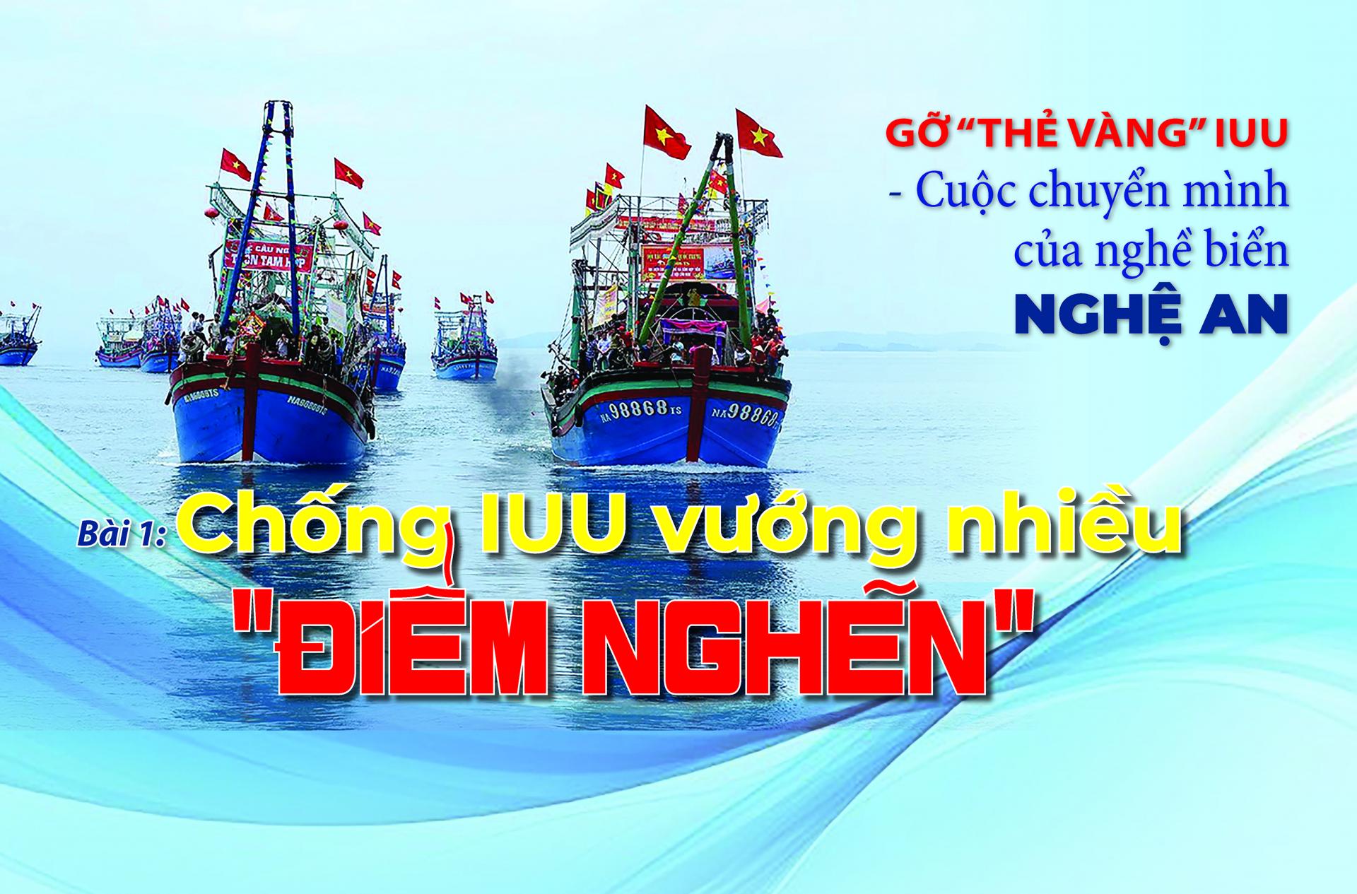 Bài 1: Chống IUU vướng nhiều “điểm nghẽn”