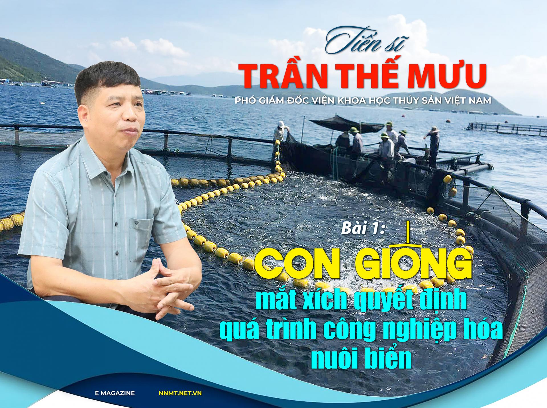 Bài 1: “Con giống là mắt xích quyết định quá trình công nghiệp hóa nuôi biển”