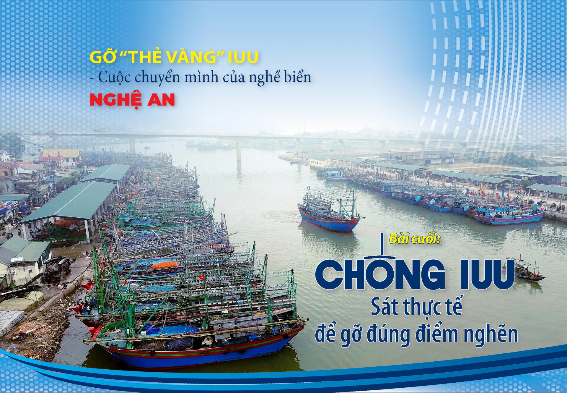 Bài cuối: Chống IUU - Sát thực tế để gỡ đúng điểm nghẽn