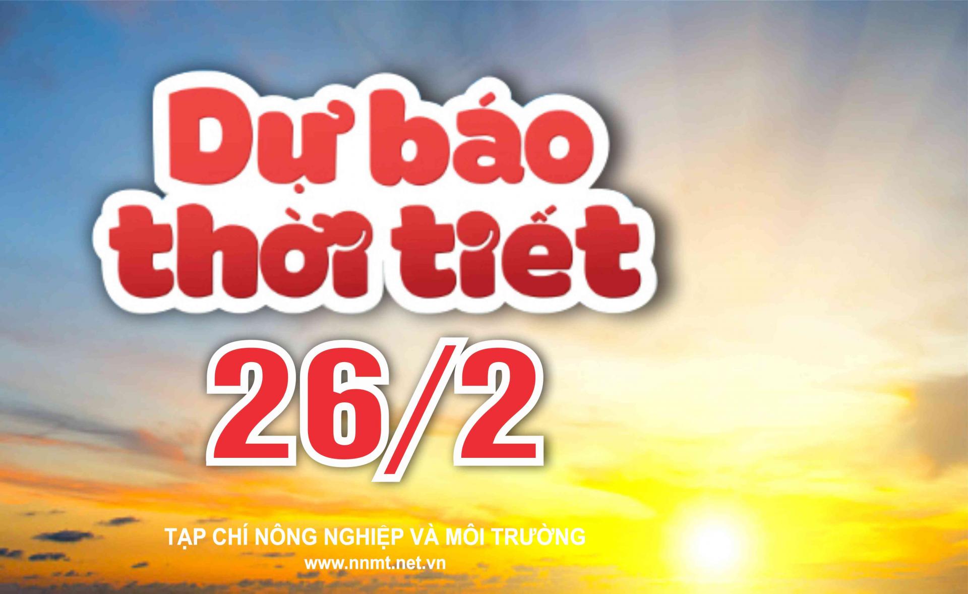 Thời tiết ngày 26/2: Khu vực Bắc Bộ, cao nguyên Trung Bộ và Nam Bộ mưa rải rác