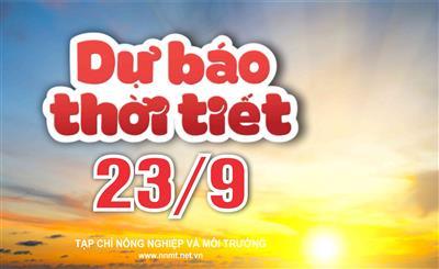 Thời tiết ngày 23/9: Vùng núi Bắc Bộ mưa dông rải rác, cao nguyên Trung Bộ cục bộ mưa rất to