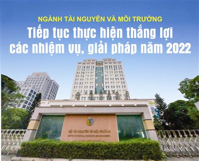 Ngành Tài nguyên và Môi trường tiếp tục thực hiện thắng lợi các nhiệm vụ, giải pháp năm 2022