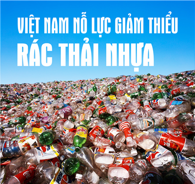 Việt Nam nỗ lực giảm thiểu rác thải nhựa, chung tay bảo vệ môi trường