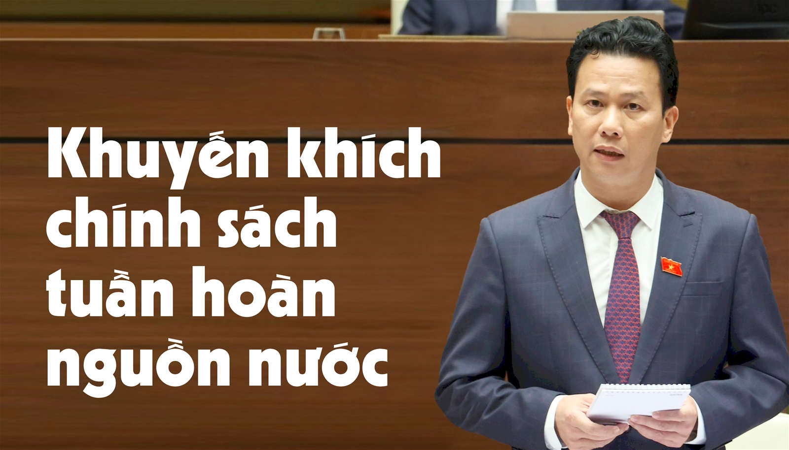 Phải có chính sách để vừa giữ nước, vừa tuần hoàn nước