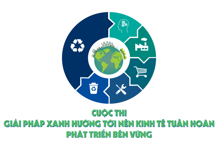 Tổ chức Cuộc thi “Giải pháp xanh hướng tới nền kinh tế tuần hoàn, phát triển bền vững”