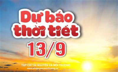 Thời tiết ngày 13/9: Bắc Bộ ngày nắng, Tây Nguyên và Nam Bộ mưa rất to