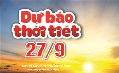 Thời tiết ngày 27/9: Bắc Bộ sáng sớm có sương mù, Tây Nguyên và Nam Bộ chiều tối mưa to