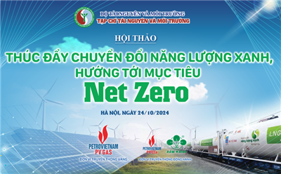 Hội thảo "Thúc đẩy Chuyển đổi năng lượng xanh, hướng tới mục tiêu NetZero"