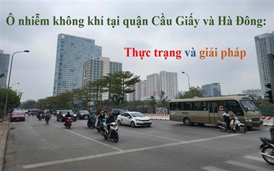 Ô nhiễm không khí tại quận Cầu Giấy và Hà Đông: Thực trạng và giải pháp