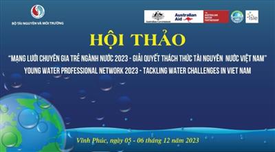 Sắp diễn ra Hội thảo “Mạng lưới Chuyên gia trẻ ngành nước 2023 - Giải quyết thách thức tài nguyên nước Việt Nam”