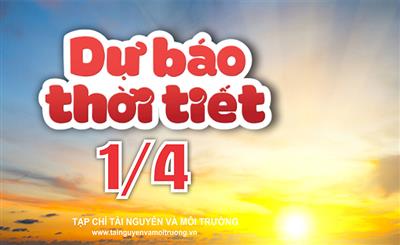 Thời tiết ngày 1/4: Bắc Bộ và Trung Bộ đón nắng nóng diện rộng, có nơi đặc biệt gay gắt
