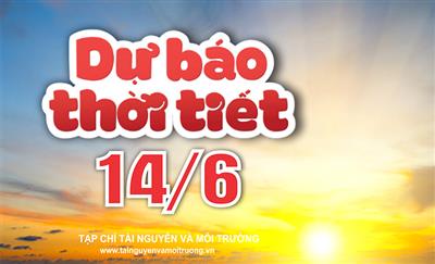 Thời tiết ngày 14/6: Bắc Bộ, Thanh Hóa mưa lớn, Tây Nguyên và Nam Bộ mưa rào và dông