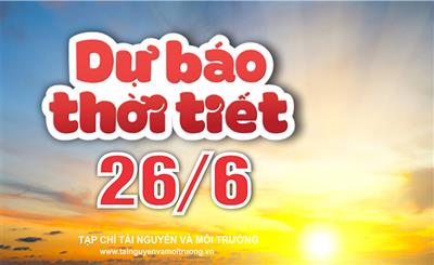 Thời tiết ngày 26/6: Bắc Bộ, Trung Bộ và Nam Bộ có mưa dông