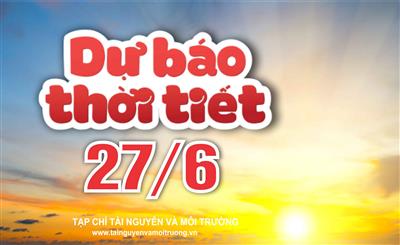 Thời tiết ngày 27/6: Tây Nguyên và Nam Bộ mưa to vào chiều tối