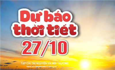 Thời tiết ngày 27/10: Miền Bắc ngày nắng mạnh, Tây Nguyên và Nam Bộ tiếp tục mưa dông