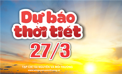 Thời tiết ngày 27/3: Miền Bắc sáng sương mù, trưa nắng đến 30 độ