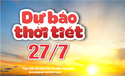 Thời tiết ngày 27/7: Miền Bắc nắng nóng gay gắt, Tây Nguyên và Nam Bộ tiếp tục có mưa dông