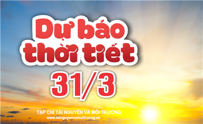 Thời tiết ngày 31/3: Cả nước nhiều khu vực nắng nóng, có nơi nắng nóng gay gắt