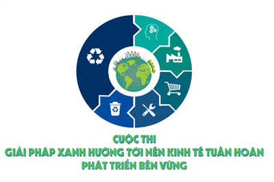 Tổ chức Cuộc thi “Giải pháp xanh hướng tới nền kinh tế tuần hoàn, phát triển bền vững”