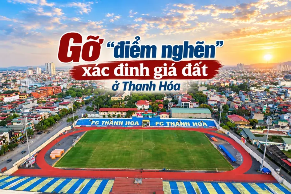 Gỡ “điểm nghẽn” xác định giá đất ở Thanh Hóa
