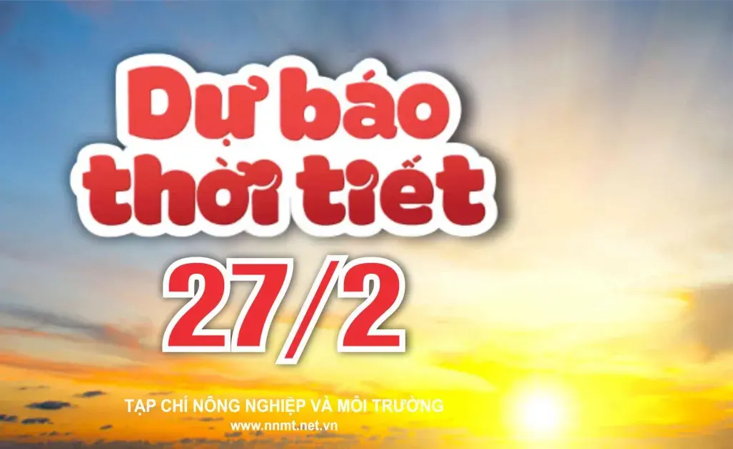 Thời tiết ngày 27/2: Miền Bắc gia tăng nắng, miền Nam mưa dông trái mùa
